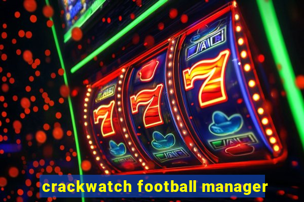 crackwatch football manager